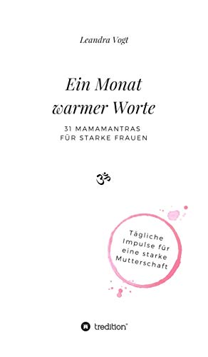 Sachbuch Ein Monat warmer Worte - 31 Mamamantras für starke Frauen (L. Vogt)
