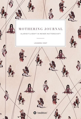 Mothering Journal - Klarheit & Kraft in meiner Mutterschaft